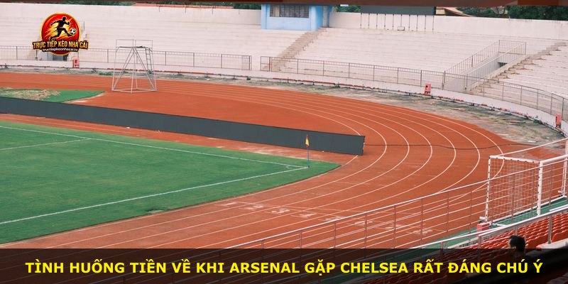 Tình huống tiền về khi Arsenal gặp Chelsea rất đáng chú ý